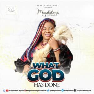 Download What God Has Done By Magdalene Ngal