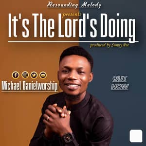 Download It’s The Lord’s Doing By Michael DanielWorship