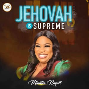 Download and Stream Jehovah is Supreme By Minister Raqell