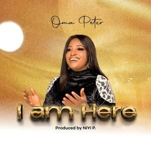 Download and Stream I Am Here By Oma Peter