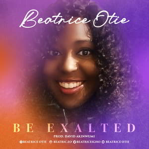 Download Be Exalted By Beatrice Otie