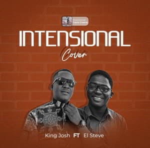 Download Intentional Cover By King Josh Ft. El Steve