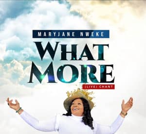 Download and Stream What More (Live Chant) By MaryJane Nweke