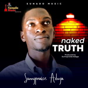 Download and Stream Naked Truth By Sunnypraise Adoga