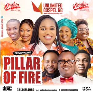 Download PILLAR OF FIRE MIX (Mixed by Deejay Wayne) By Unlimited Gospel NG