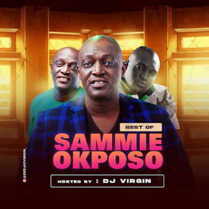Download Best of Sammie Okposo Mix By DJ Virgin