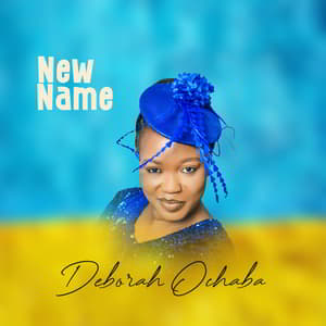 Download and Stream New Name Album By Deborah Ochaba
