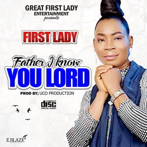 Download and Stream Father I Know You Lord Album By First Lady