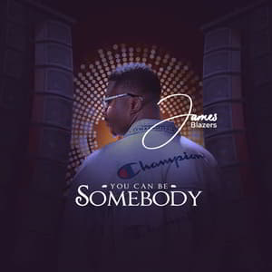Download You Can Be Somebody By James Blazers