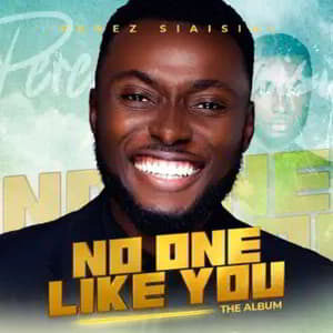 Download and Stream No One Like You Album By Perez Siaisiai