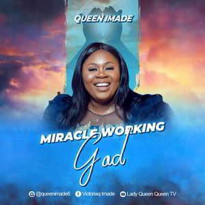 Download and Stream Miracle Working God By Queen Imade