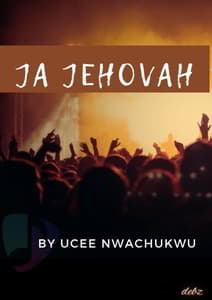 Download Ja Jehovah By Ucee Nwachukwu