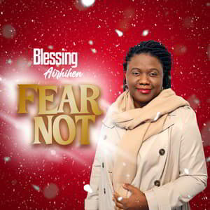 Download and Stream Fear Not By Blessing Airhihen