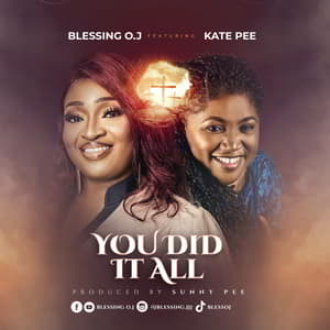 Download You Did It All By Blessing O.J Ft. Kate Pee