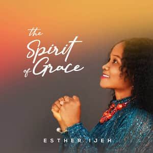 Download Spirit of Grace By Esther Ijeh