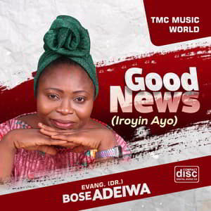 Good News (Iroyin Ayo) Download | Evang. Bose Adeiwa