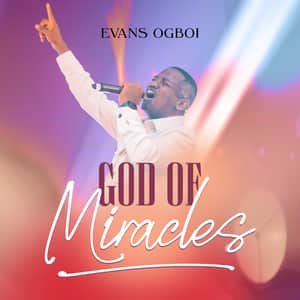 Download God of Miracles By Evans Ogbo