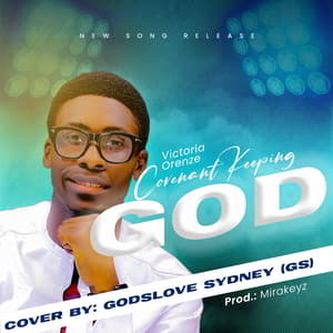 Download Covenant Keeping God Cover By Godslove Sydney