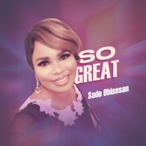 Download and Stream So Great By Sade Obisesan