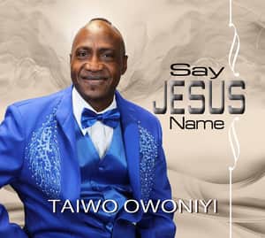 Download Say Jesus Name By Taiwo Owoniyi