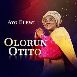 Download and Stream Olorun Otito Album By Ayo Elewi