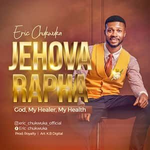 Download and Stream Jehovah Rapha By Eric Chukwuka