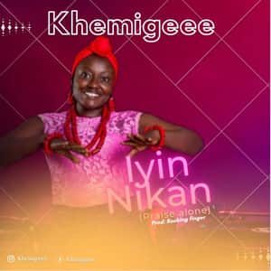 Download Iyin Nikan (Praise Alone) By Khemigeee
