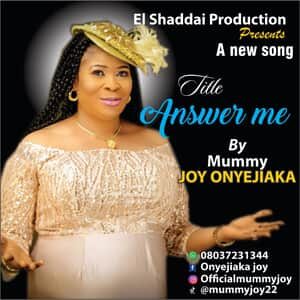 Download and Stream Answer Me By Mummy Joy Onyejiaka