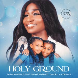 Download and Stream Holy Ground By Sarai Korpacz Ft. Chloe & Daniela Korpacz