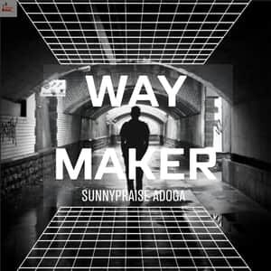Download Way Maker By Sunnypraise Adoga