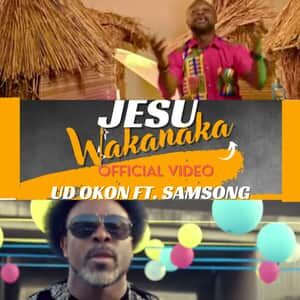 Video : Jesu Wakanaka By UD OKON Ft. Samsong