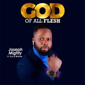 Download and Stream God of All Flesh By Joseph Mighty