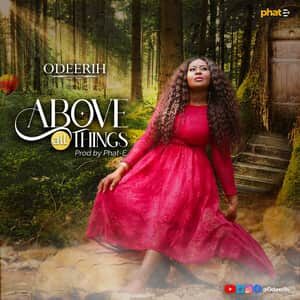 Download and Stream Above All Things By Odeerih