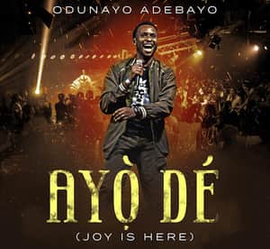 Download Ayo De (Joy is Here) By Odunayo Adebayo