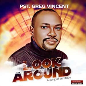Download Look Around By Pastor Greg Vincent