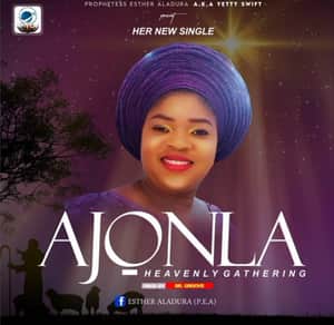 Download and Stream Ajonla By Prophetess Esther Aladura