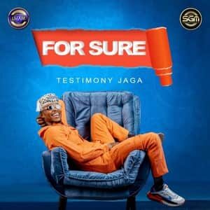 Download and Stream For Sure By Testimony Jaga