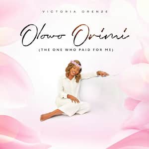Download and Stream Olowo Orimi (The One Who Paid For Me) By Victoria Orenze