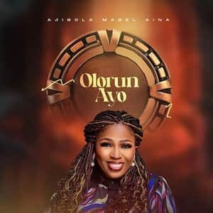 Download Olorun Ayo By Ajibola Mabel Aina