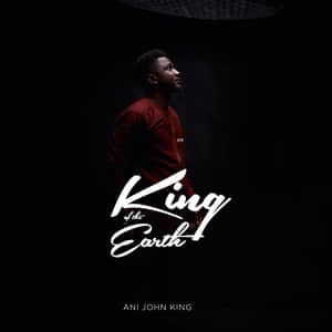 Download and Stream King of the Earth By Ani John King