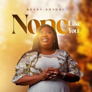Download None Like You By Becky Adjodi