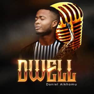 Download Dwell By Daniel Aikhomu