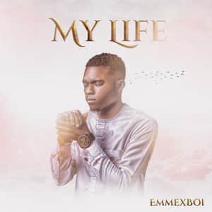 Download and Stream My Life By EmmexBoi