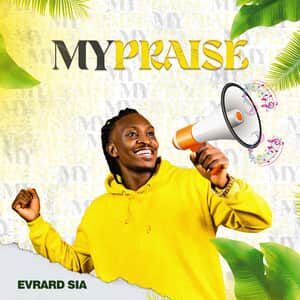 Download and Stream My Praise By Evrard Sia