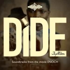 Download and Stream Dide (Original Song for ENOCH Movie) By Jaymikee Ft. Tee Worship