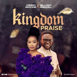 Download Kingdom Praise By Veeki Royce Ft. Elijah Daniel
