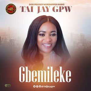 Download Gbemileke By Tai Jay