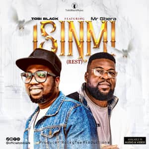 Download Isinmi (Rest) By Tobi Black Ft. Mr. Gbera