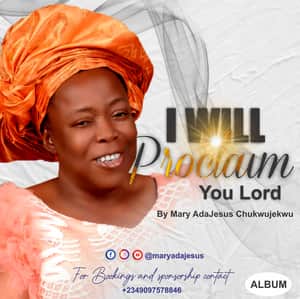 Download I Will Proclaim You Lord By Mary Ada Jesus Chukwujekwu