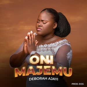Download and Stream Oni Majemu By Deborah Ajayi